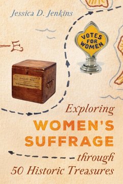 Exploring Women's Suffrage Through 50 Historic Treasures - Jenkins, Jessica D