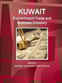 Kuwait Export-Import Trade and Business Directory Volume 1 Strategic Information and Contacts - Ibp, Inc.