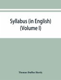 Syllabus (in English) of the documents relating to England and other kingdoms contained in the collection known as &quote;Rymer's Foedera.&quote; (Volume I) 1066-1377