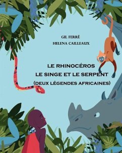 2 Legendes Africaines: Le Rhinoceros - Le Singe et le Serpent - Ferre, Gil