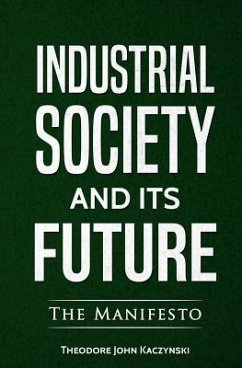 Industrial Society and Its Future - Kaczynski, Theodore John