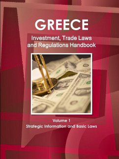 Greece Investment, Trade Laws and Regulations Handbook Volume 1 Strategic Information and Basic Laws - Ibp, Inc.