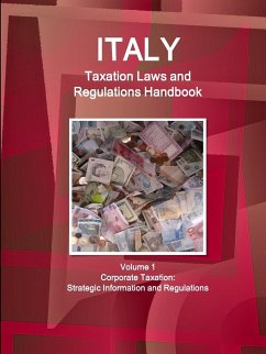 Italy Taxation Laws and Regulations Handbook Volume 1 Corporate Taxation - Ibp, Inc.