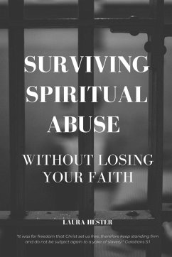 Surviving Spiritual Abuse Without Losing Your Faith - Hester, Laura