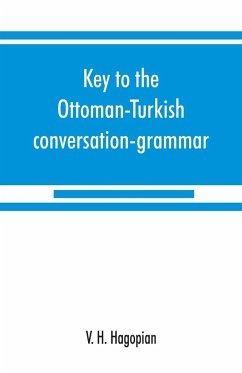 Key to the Ottoman-Turkish conversation-grammar - H. Hagopian, V.