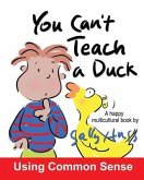 You Can't Teach A Duck: (Rib-Tickling MULTICULTURAL Bedtime Story/Children's Book About Using Common Sense)