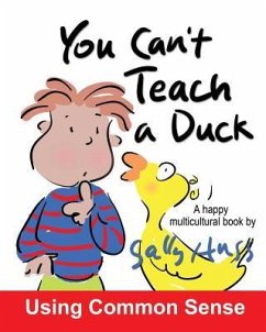 You Can't Teach A Duck: (Rib-Tickling MULTICULTURAL Bedtime Story/Children's Book About Using Common Sense) - Huss, Sally