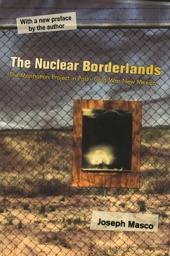The Nuclear Borderlands - Masco, Joseph