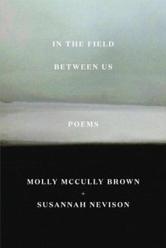 In the Field Between Us: Poems - Brown, Molly McCully; Nevison, Susannah