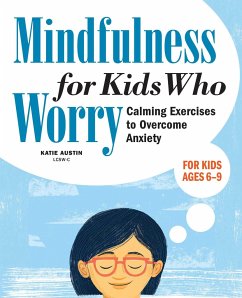 Mindfulness for Kids Who Worry - Austin, Katie