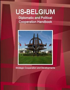 US-Belgium Diplomatic and Political Cooperation Handbook - Strategic Cooperation and Developments - IBP. Inc.