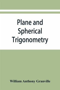 Plane and spherical trigonometry, and Four-place tables of logarithms - Anthony Granville, William