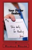 Your Rx for Healing: A Journey To Wholeness: Mind, Body, and Soul