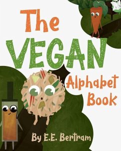 The Vegan Alphabet Book: Let's Learn the Alphabet - Vegan Style! - Bertram, E. E.