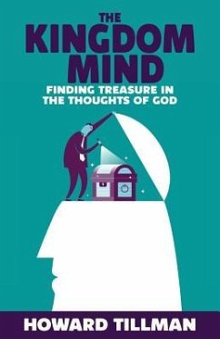 The Kingdom Mind: Finding Treasure in the Thoughts of God - Tillman, Howard