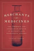 Merchants of Medicines: The Commerce and Coercion of Health in Britain's Long Eighteenth Century