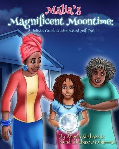 Malia's Magnificent Moontime: A Holistic Guide to Menstrual Self-Care - Muhammad, Kendi Shabazz; Shabazz, Angela