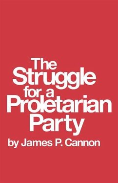 The Struggle for a Proletarian Party - Cannon, James