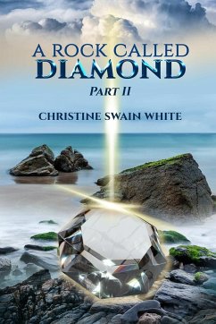 A Rock Called Diamond Part II - White, Christine Swain