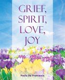 Grief, Spirit, Love, Joy