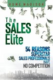 The Sales Elite: 54 Reasons Superstar Sales Professionals Have No Competition