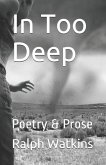 In Too Deep: Poetry & Prose