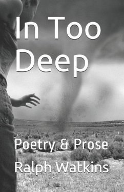 In Too Deep: Poetry & Prose - Watkins, Ralph