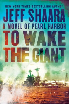 To Wake the Giant: A Novel of Pearl Harbor - Shaara, Jeff