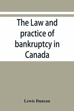 The law and practice of bankruptcy in Canada - Duncan, Lewis