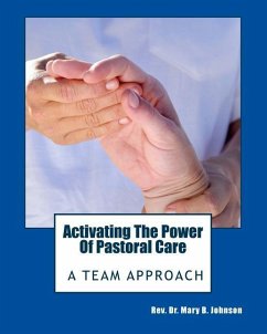 Activating the Power of Pastoral Care: A Team Approach - Johnson, Mary B.