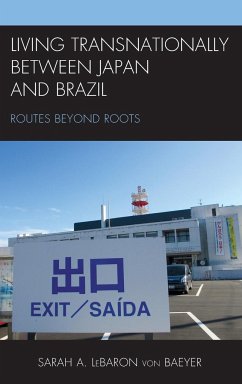 Living Transnationally between Japan and Brazil - LeBaron von Baeyer, Sarah A.