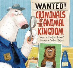 Wanted! Criminals of the Animal Kingdom - Tekavec, Heather