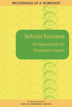 School Success - National Academies of Sciences Engineering and Medicine; Health And Medicine Division; Board on Population Health and Public Health Practice; Roundtable on Population Health Improvement