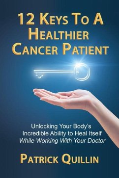 12 Keys to a Healthier Cancer Patient - Quillin, Patrick