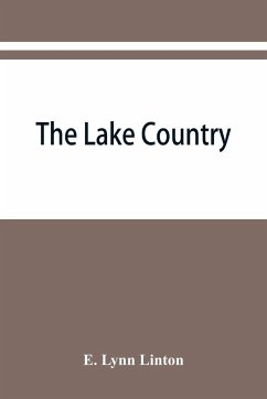 The lake country - Lynn Linton, E.