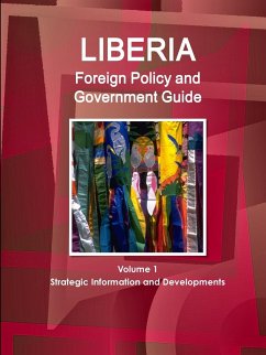 Liberia Foreign Policy and Government Guide Volume 1 Strategic Information and Developments - Ibp, Inc.