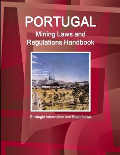 Portugal Mining Laws and Regulations Handbook - Strategic Information and Basic Laws - IBP. Inc.