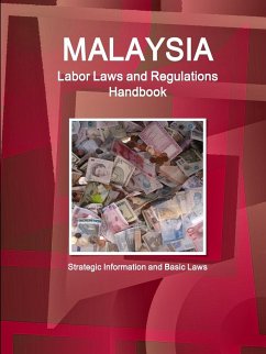 Malaysia Labor Laws and Regulations Handbook - Strategic Information and Basic Laws - Ibp, Inc.