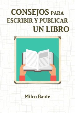 CONSEJOS PARA ESCRIBIR Y PUBLICAR UN LIBRO - Baute, Milco