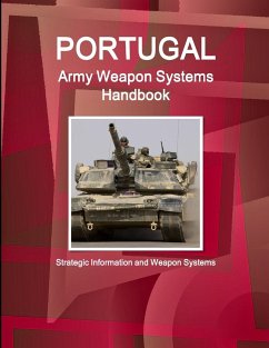 Portugal Army Weapon Systems Handbook - Strategic Information and Weapon Systems - IBP. Inc.