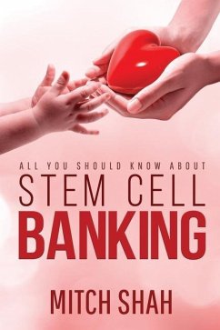 Stem Cell Banking: All You Should Know About - Mitch Shah