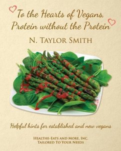 To The Hearts of Vegans,: Protein without the Protein - Smith, N. Taylor
