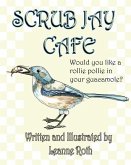 Scrub Jay Cafe: Would you like a rollie pollie with your guacamole?
