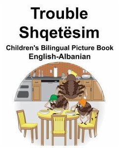 English-Albanian Trouble/Shqetësim Children's Bilingual Picture Book - Carlson, Richard