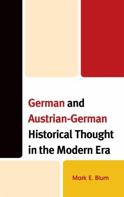German and Austrian-German Historical Thought in the Modern Era - Blum, Mark E.