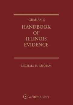 Graham's Handbook of Illinois Evidence: 2020 Edition - Graham, Michael H.