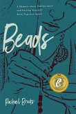 Beads: A Memoir about Falling Apart and Putting Yourself Back Together Again