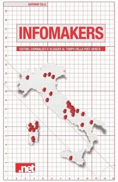 Infomakers: Editori, giornalisti, blogger al tempo della post-verità - Cilli, Antonio