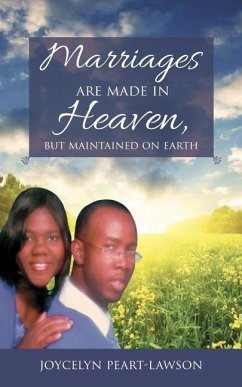 Marriages are Made in Heaven, But Maintained on Earth - Peart-Lawson, Joycelyn