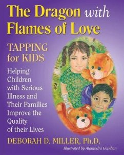 The Dragon with Flames of Love: TAPPING for KIDS - Miller, Deborah D.